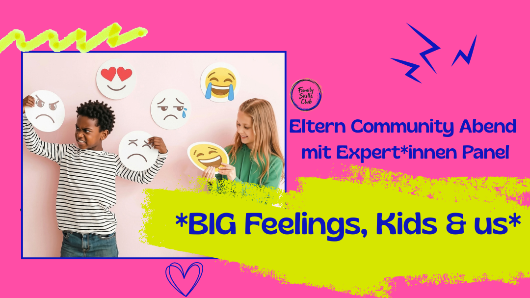 BIG Feelings, Kids & us - Wie wir mit Wut, Angst und Liebe unserer Kleinen leichter umgehen
