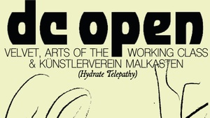 DC Open – Velvet,  Arts Of The Working Class & Künstlerverein Malkasten