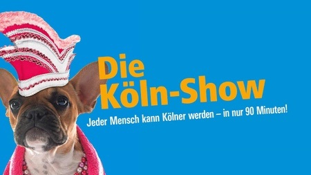 Die Köln-Show. Jeder Mensch kann Kölner werden - in nur 90 Minuten