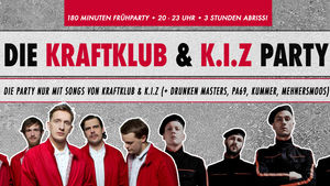 Kraftklub & K.I.Z - Party • Die Fan-Party nur mit Songs von Kraftklub & K.I.Z (+ Drunken Masters, PA69, Kummer, Mehnersmoos) • 180 Minuten Frühparty