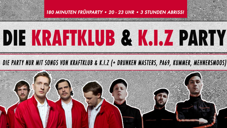 Kraftklub & K.I.Z - Party • Die Fan-Party nur mit Songs von Kraftklub & K.I.Z (+ Drunken Masters, PA69, Kummer, Mehnersmoos) • 180 Minuten Frühparty
