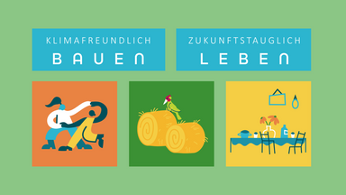 Klimafreundlich Bauen - Zukunftstauglich leben