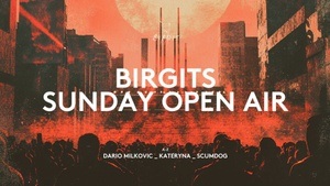 Birgits Sunday Open Air with Dario Milkovic, Scumdog & Kateryna - FREE ENTRY