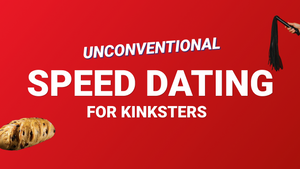 Unconventional Speed Dating for Kinksters