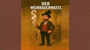 Der Weihrauchwastl