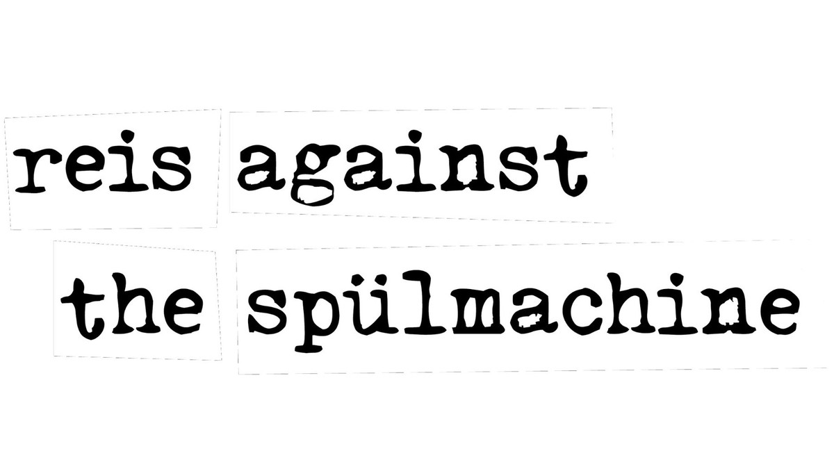 Reis Against The Spülmachine
