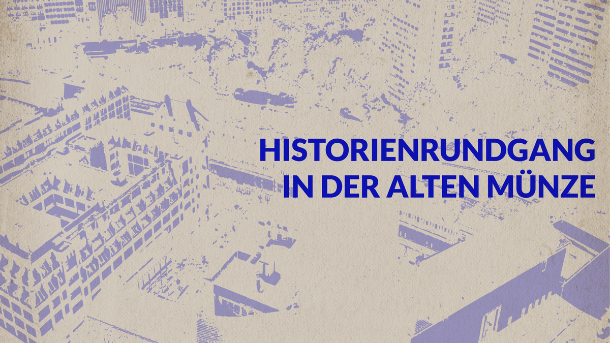 CANCELLED // HISTORIENRUNDGANG IN DER ALTEN MÜNZE