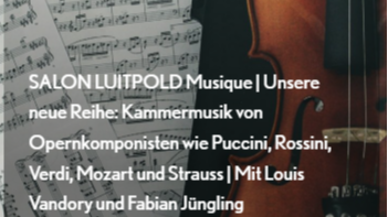 SALON LUITPOLD Musique | Unsere neue Reihe: Kammermusik von Opernkomponisten wie Puccini, Rossini, Verdi, Mozart und Strauss | Mit Louis Vandory und Fabian Jüngling