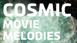 Cosmic Movie Melodies
