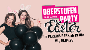 Oberstufenparty ab 16 Easter Edition | Mi., 16.04.2025 im Perkins Park