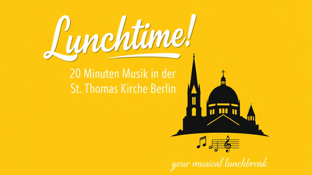 Lunchtime! musikalische Mittagspause in Kreuzberg