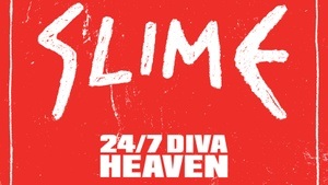 SLIME w/ 24/7 DIVA HEAVEN + RONG KONG KOMA