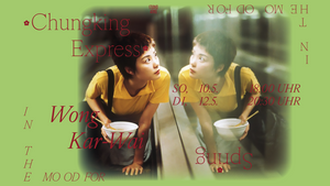 In the mood for spring with Wong Kar-Wai: Chungking Express