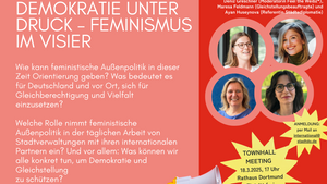 TOWNHALLMEETING: DEMOKRATIE UNTER DRUCK – FEMINISMUS IM VISIER Feministische Außenpolitik und der Widerstand gegen Antifeminismus