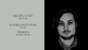 Klubnacht w/ Danilo Plessow & Tereza