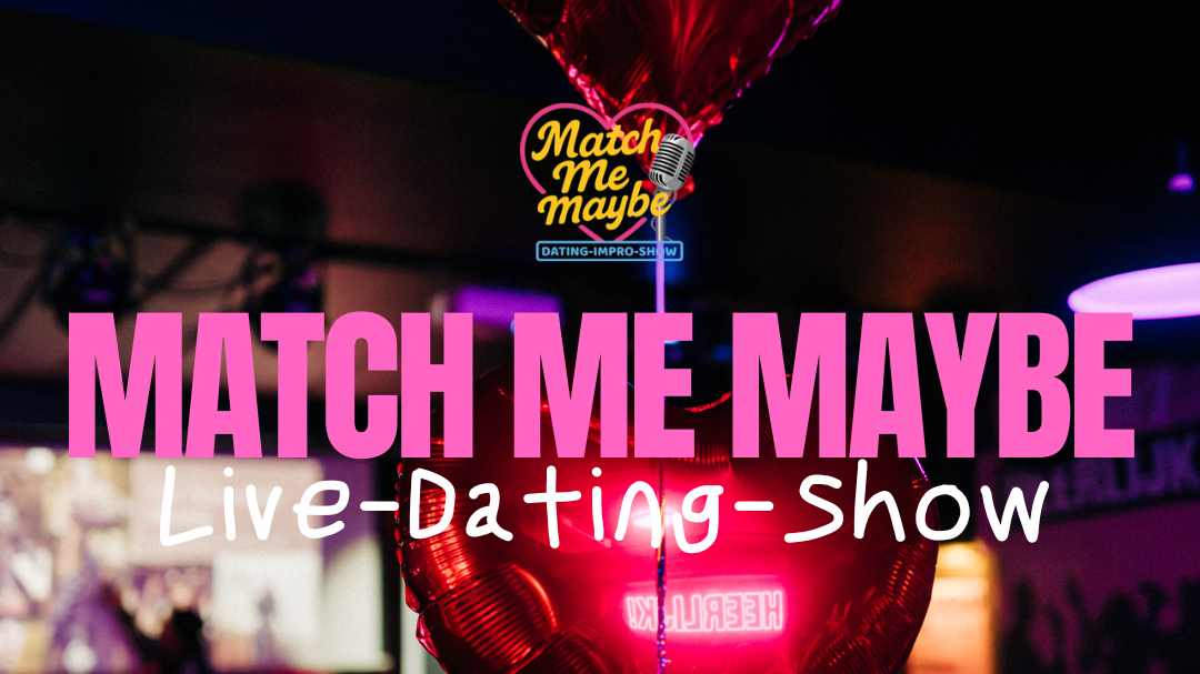Match Me Maybe 💘 die Live-Dating-Show in Heidelberg