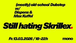 mono•radio: Still hating Skrillex w/ Dispens & Max Kuffel (Old-School Dubstep Special)