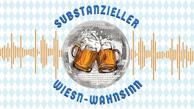 Substanzieller Wiesn-Wahnsinn