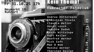 Kein Thema ! - Gruppenausstellung des Ruhrorter Fotoclubs