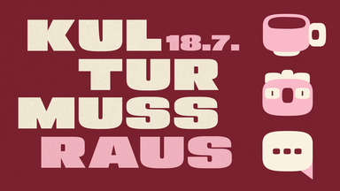 Kultur Muss Raus