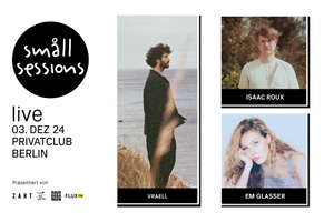 Småll Sessions | Vraell, Isaac Roux, Em Glasser