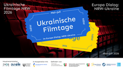 UKRAINISCHE FILMTAGE NRW 2026                      im Europa Dialog: NRW–Ukraine