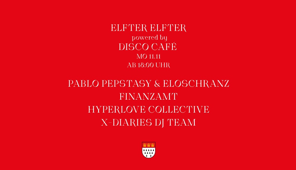 Elfter Elfter powered by Disco-Café w/ Pablo Pepstasy, Eloschranz, Finanzamt, Hyperlove Collective & X-Diaries DJ Team