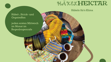 "Häkelhektar" - Häkel-, Strick- und Orgatreffen im RegenbogenCafé