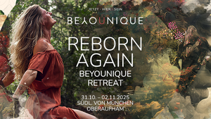 REBORN AGAIN Retreat - Jenseits des Verstandes beginnt deine Wahrheit