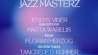 JAZZ MASTERZ: Jeremy Viner, Marta Warelis, Florian Herzog, Tancrède Kummer