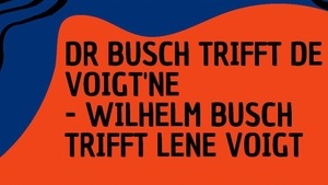 Lesung: „Dr Busch trifft de Voigt’ne – Wilheim Busch trifft Lene Voigt“