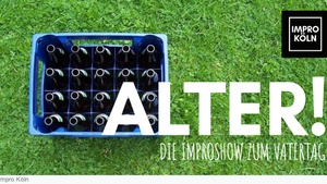 ALTER! - Die Improshow zum Vatertag