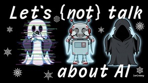 Let's not talk about AI