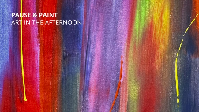 Pause and Paint - Art in the afternoon