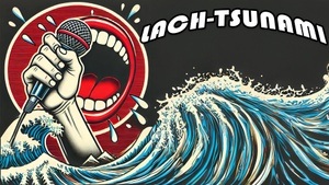 LACH-TSUNAMI - Das neue Comedy Open Mic