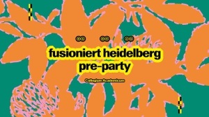 Fusioniert, Heidelberg! - PreParty