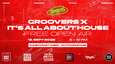 GROOVERS X IT´S ALL ABOUT HOUSE - FREE OPEN AIR - Kunstkraftwerk Leipzig