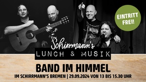 Schirrmann´s Lunch & Musik mit der BAND IM HIMMEL