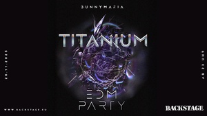 TITANIUM | EDM PARTY mit BUNNYMAFIA