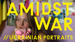 Vernissage: Coming Of Age Amidst War // Ukrainian Portraits
