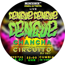 Dengue Dengue Dengue (Live) + Chancha Via Circuito (DJ-Set)