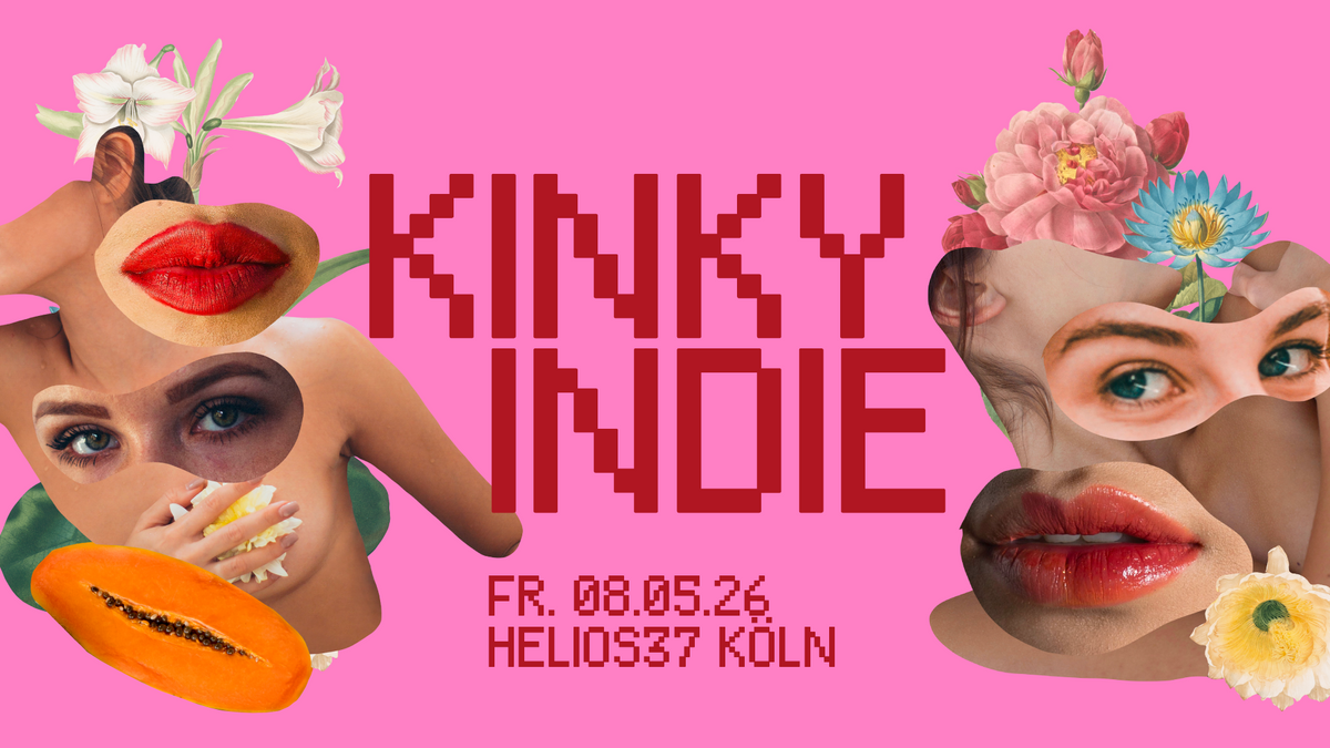 Kinky Indie Party • Helios37 • Köln