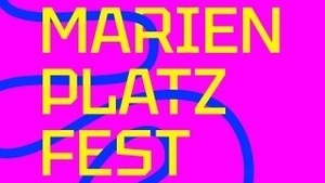 MARIENPLATZFEST 2025 - Do 17 bis So 20 Juli