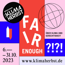 Fair enough? Über Klima und Gerechtigkeit. Auftakt des 17. Münchner Klimaherbst