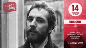 «stadtklang» mit ROB QUO | live @ Schvarz Kaffee