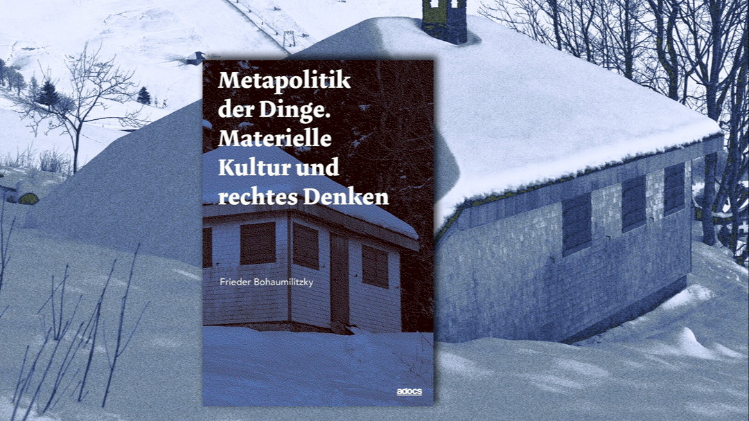 Metapolitik der Dinge. Materielle Kultur und rechtes Denken. Buchvorstellung und Diskussion mit Frieder Bohaumilitzky und Anke Haarmann