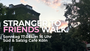 STRANGER TO FRIENDS WALK hosted by IN GOOD COMPANY