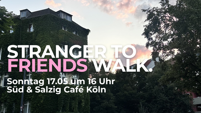 STRANGER TO FRIENDS WALK hosted by IN GOOD COMPANY