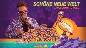 Paul Panzer - SCHÖNE NEUE WELT – welcome to hell