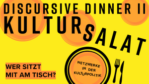 DISCURSIVE DINNER - KULTURSALAT II